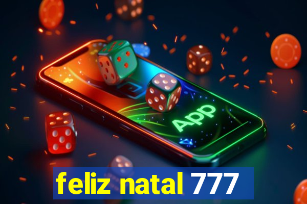 feliz natal 777